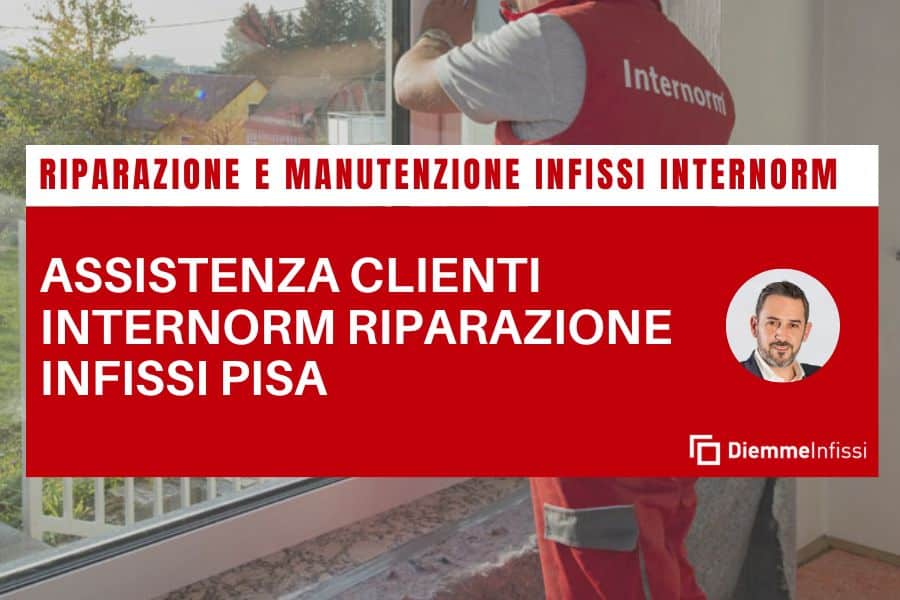 Assistenza clienti Internorm Pisa riparazione infissi