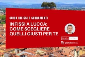 Migliori infissi per Lucca e provincia