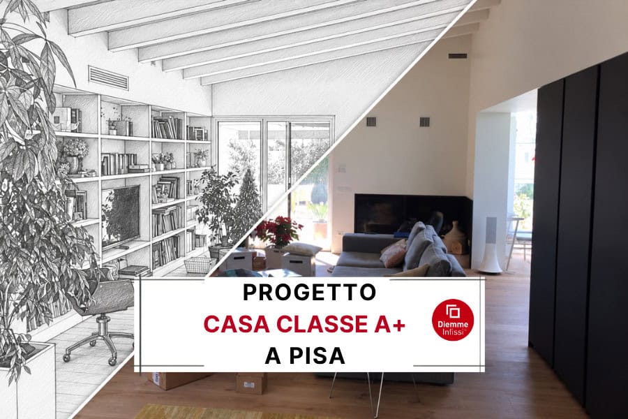 Finestre per casa classe A+ a Pisa: caso studio Diemme Infissi
