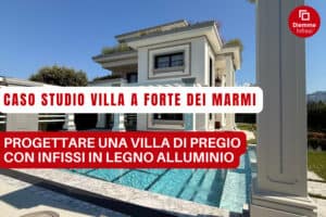 Progettare una villa di lusso a Forte dei Marmi con finestre legno alluminio