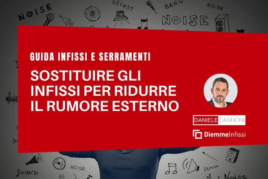 Copertina articolo su sostituzione infissi per ridurre rumore esterno con caso pratico